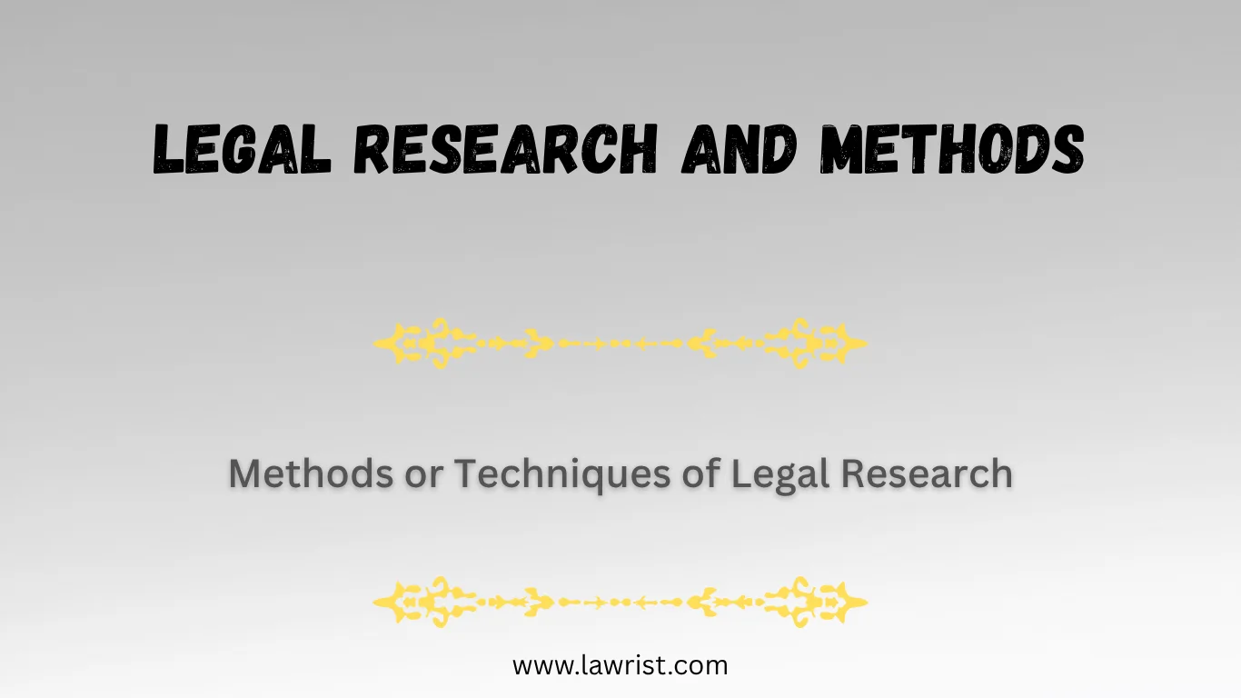 Methods or Techniques of Legal Research